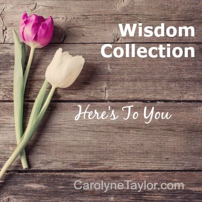 Wisdom Collection | Here’s to You